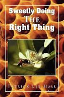 Sweetly Doing the Right Thing 1441550151 Book Cover