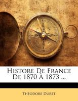Histore De France De 1870 À 1873 ... 1143165705 Book Cover