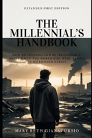 The Millennial's Handbook: How to be (Relatively) Successful and Happy Even Though the World You Were Born Into No Longer Exists B0GW17XZK2 Book Cover