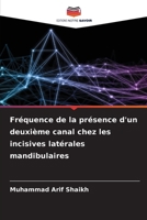 Fréquence de la présence d'un deuxième canal chez les incisives latérales mandibulaires (French Edition) 6630024818 Book Cover