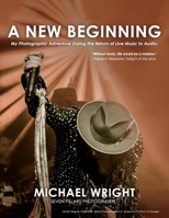 A New Beginning: My Photographic Adventure During the Return of Live Music to Austin. 1667804510 Book Cover
