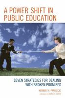 A Power Shift In Public Education: Seven Strategies For Dealing With Broken Promises 1607092425 Book Cover