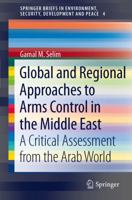 Global and Regional Approaches to Arms Control in the Middle East: A Critical Assessment from the Arab World 3642293131 Book Cover