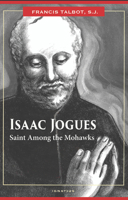 Isaac Jogues: Saint Among the Mohawks 1621647765 Book Cover
