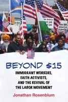 Beyond $15: Immigrant Workers, Faith Activists, and the Revival of the Labor Movement 0807098124 Book Cover