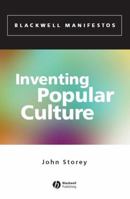 Inventing Popular Culture: From Folklore to Globalization (Blackwell Manifestos) 0631234608 Book Cover