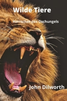 Wilde Tiere: Herrscher des Dschungels B0BC59LZWQ Book Cover