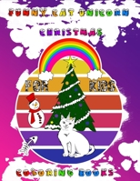 funny cat unicorn Christmas coloring books for kids: A kids Coloring Book with funny cat unicorn and Christmas trees B08LNJLFZD Book Cover