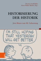 Historisierung Der Historik: Jorn Rusen Zum 80. Geburtstag 3412504076 Book Cover