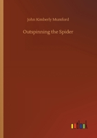 Outspinning the Spider The Story of Wire and Wire Rope 1018192603 Book Cover