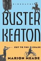 Buster Keaton: Cut to the Chase, a Biography 0060173378 Book Cover