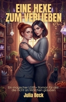 Eine Hexe zum Verlieben: Ein magischer LGBT+ Roman für alle, die nicht an Märchen glauben (German Edition) B0FH84WF5R Book Cover