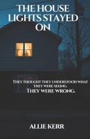 When The House Lights Stayed On: A Quiet Psychological Drama About Grief, Misunderstanding, and the Stories We Tell About Our Neighbours (The Quiet Echoes Collection) B0G48STX93 Book Cover