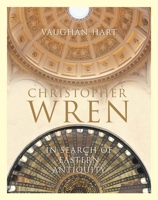 Christopher Wren: In Search of Eastern Antiquity 1913107078 Book Cover