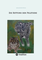 Die Rettung der Pelztiere: Tierschutz, Franz von Assisi als Vorbild, Wertschätzung von Tieren als Mitgeschöpfe, keine Verwendung von Tierfellen zur Mode, artgerechte Tierhaltung. (German Edition) 3347873971 Book Cover