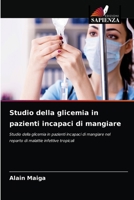 Studio della glicemia in pazienti incapaci di mangiare: Studio della glicemia in pazienti incapaci di mangiare nel reparto di malattie infettive tropicali 6204071432 Book Cover