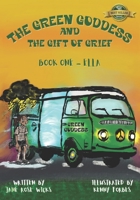 The Green Goddess and the Gift of Grief: Book One - Ella 1774823616 Book Cover
