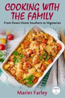 Cooking With The Family: From Down Home Southern to Vegetarian 1697028314 Book Cover