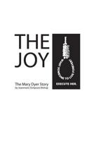 The Joy: the Mary Dyer story 1532756976 Book Cover