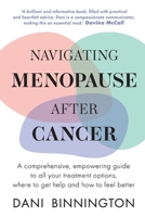 Navigating Menopause After Cancer: A comprehensive, empowering guide to all your treatment options, where to get help and how to feel better 1068499907 Book Cover