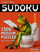 Famous Frog Sudoku 1,500 Medium Puzzles with Solutions: Gigantic Sudoku Puzzle Book with Only One Level of Difficulty. No Wasted Puzzles. Great Gift for Sudoku Enthusiasts! 1541215400 Book Cover