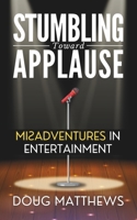 Stumbling Toward Applause: Misadventures in Entertainment 0973398744 Book Cover