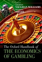The Oxford Handbook of the Economics of Gambling (Oxford Handbooks) 0199797919 Book Cover