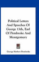 Political Letters and Speeches of George, 13th Earl of Pembroke and Montgomery 1296689565 Book Cover