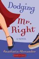 Dodging Mr. Right (Hooked in) 1662961936 Book Cover