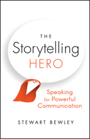 The Storytelling Hero: Speaking for Powerful Communication 0857089544 Book Cover