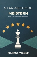 STAR-Methode Meistern: Erfolg Im Behavioral Interview (German Edition) B0G8CNXKYK Book Cover