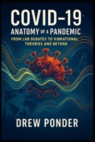 COVID-19 Anatomy of a Pandemic: From Lab Debates to Vibrational Theories and Beyond (Frequency Wave Theory) B0F3D3QSPX Book Cover
