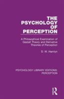 The psychology of perception;: A philosophical examination of Gestalt theory and derivative theories of perception 1138202754 Book Cover
