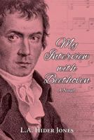 My Interview with Beethoven 1535201428 Book Cover