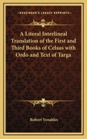 A Literal Interlineal Translation of the First and Third Books of Celsus with Ordo and Text of Targa 1162800801 Book Cover