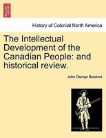 The Intellectual Development of the Canadian People 1484102479 Book Cover