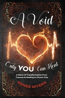 A Void Only YOU Can Heal: A Story of Transformation from Trauma to Healing in Charm City 0578775387 Book Cover