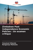 Zimbabwe Post Independence Economic Policies: Un examen critique (French Edition) 6207126092 Book Cover