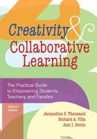 Creativity and Collaborative Learning: A Practical Guide to Empowering Students and Teachers 1557665788 Book Cover