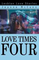 Love Times Four: Lesbian Love Stories 0595288251 Book Cover