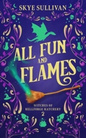 All Fun and Flames: A Paranormal Cozy Mystery (Witches of Hellforge Hatchery Book 2) B0CJH7RKWH Book Cover