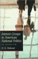 Interest Groups in American National Politics: An Overview 0139140603 Book Cover