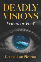 Deadly Visions: Friend or Foe? B0F672NFT3 Book Cover