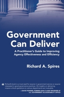 Government Can Deliver: A Practitioner's Guide to Improving Agency Effectiveness and Efficiency 1958889121 Book Cover