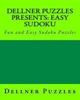 Dellner Puzzles Presents: Easy Sudoku: Fun and Easy Sudoku Puzzles 1475006721 Book Cover