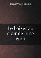 Le Baiser au clair de lune 5518927312 Book Cover