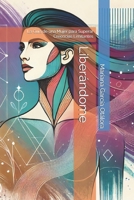 Liberándome: La Guía de una Mujer para Superar Creencias Limitantes (Crea la vida que mereces) (Spanish Edition) B0FHC2Z2NK Book Cover