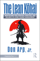 The Lean Kohai: Meditations for Strategy, Practice, and Balance in Living Change Management 1032830298 Book Cover