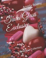 Tiara Glass Exclusive: The Catalogue Collection 1081933208 Book Cover