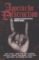 Appetite for Destruction: The Mick Wall Interviews 1409121690 Book Cover